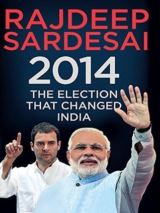2014: The Election That Changed India